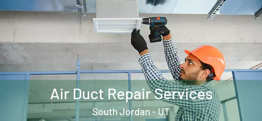  Air Duct Repair Services South Jordan - UT