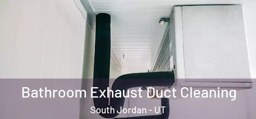  Bathroom Exhaust Duct Cleaning South Jordan - UT