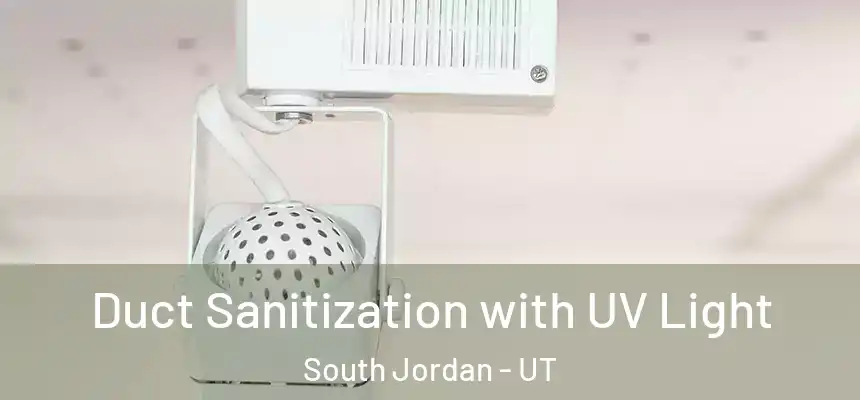  Duct Sanitization with UV Light South Jordan - UT