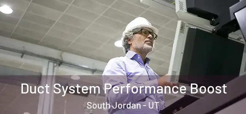  Duct System Performance Boost South Jordan - UT