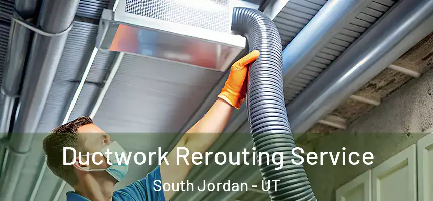  Ductwork Rerouting Service South Jordan - UT