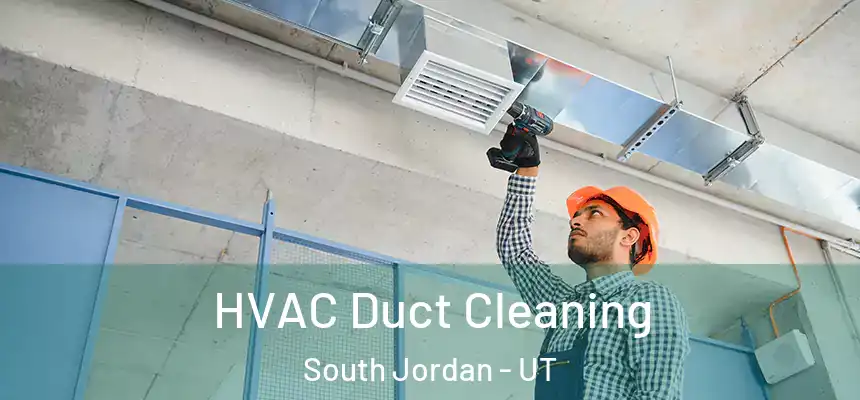  HVAC Duct Cleaning South Jordan - UT